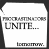 procrastinators-unite-tomorrow.gif