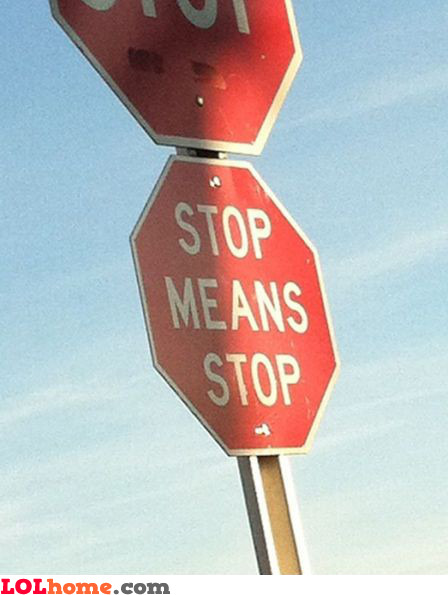 Stop means stop