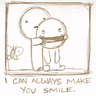 i can always make you smile