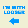 i'm with looser